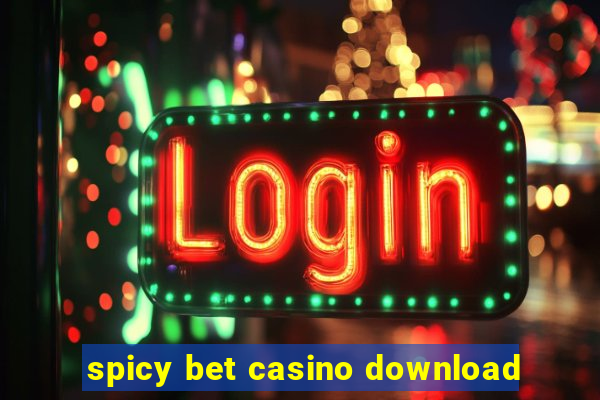 spicy bet casino download